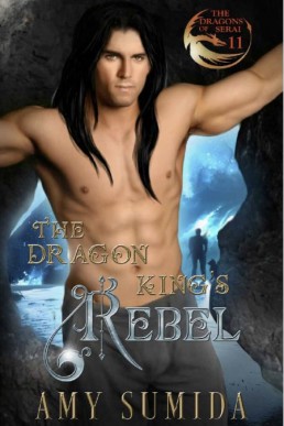 The Dragon King's Rebel (The Dragons of Serai 11)