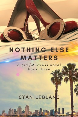 Nothing Else Matters (A girl/Mistress Story Book 3)