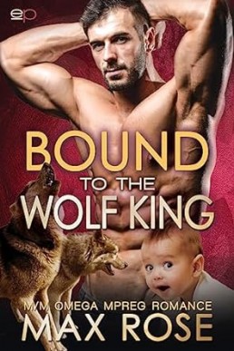 Bound to the Wolf King: M/M Omega Mpreg Romance