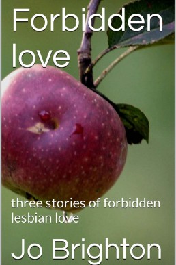 Forbidden love: three stories of forbidden lesbian love