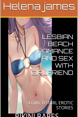 Bikini Babes: Lesbian Beach Romance And Sex With Girlfriends