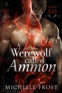 Werewolf Called Ammon (Mated to the Human 0.5)