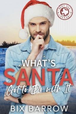 What’s Santa Got to Do with It (Bent Oak, Texas 4)