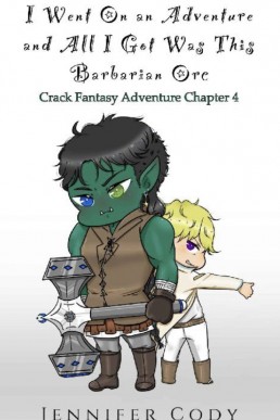 I Went on an Adventure and All I Got Was This Barbarian Orc (Crack Fantasy Adventure Chapter 4)