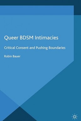 Queer BDSM Intimacies: Critical Consent and Pushing Boundaries