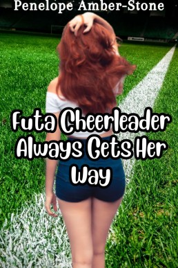 Futa Cheerleader Always Gets Her Way (Futas in the Wild, Volume 1)