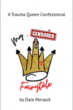 My F*cked Up Fairytale: A Trauma Queen Confessional