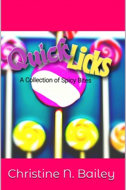 Quick Licks : A Collection of Spicy Bites #1