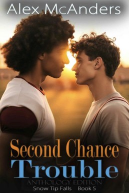 Second Chance Trouble - Anthology Edition (Snow Tip Falls 6)