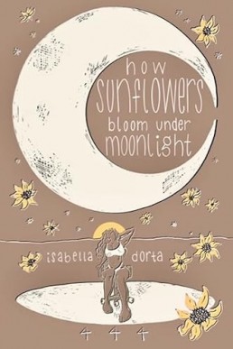 how sunflowers bloom under moonlight: a collection of poems on love and heartbreak