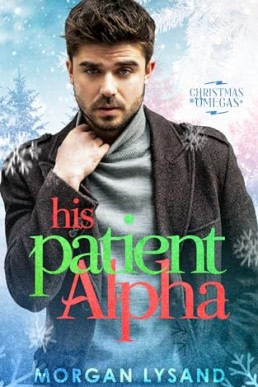 His Patient Alpha (Christmas Omegas 5)