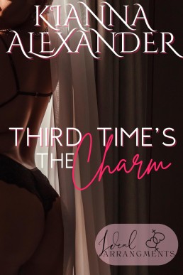 Third Time’s the Charm (Ideal Arrangements Book 3)