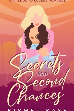 Secrets and Second Chances: A Friends to Lovers LGBTQ Romance