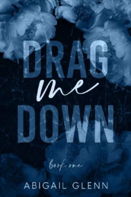 Drag Me Down (Fallen Legends A Rockstar Saga 1)