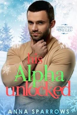 His Alpha Unlocked (Christmas Omegas; Shifters Sanctuary 1)