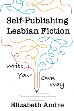 Self-Publishing Lesbian Fiction: Write Your Own Way