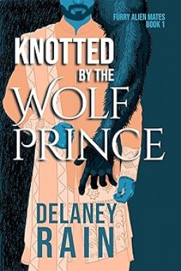 Knotted By the Wolf Prince (Delaney's Furry Alien Mates 1)