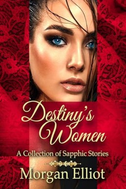 Destiny's Women: A Collection of Sapphic Stories