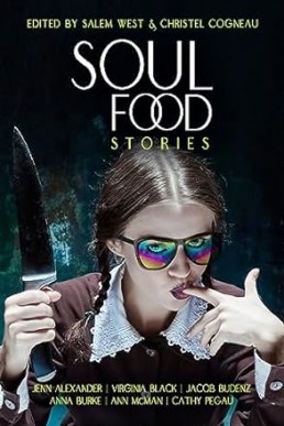 Soul Food Stories: An Otherworldly Feast for the Living, the Dead, and Those Who Have Yet to Decide