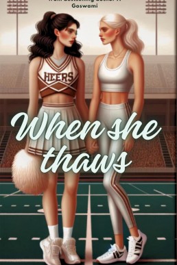 When She Thaws: Sprinting Towards The Cheerleader! (The Ice Queens Of Fairview High Book 1)