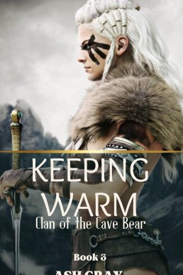 Keeping Warm (Clan of the Cave Bear [lesbian erotica butch femme tribal fantasy romance] Book 3)