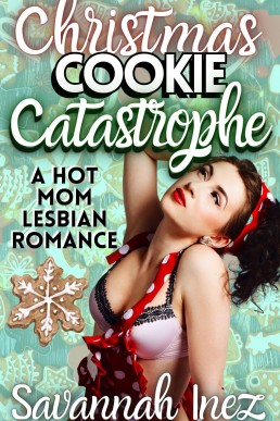 Christmas Cookie Catastrophe: a F/F enemies-to-lovers lesbian & bisexual MILF romance