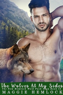 The Wolves At My Sides (The New Hemlock Wolf Pack Saga 12)