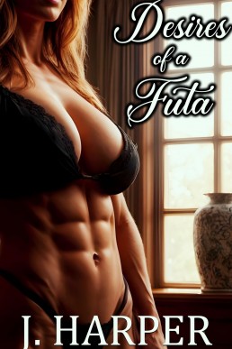 Desires of a Futa: An Erotic Futa-On-Female Novella