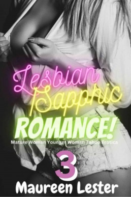 LESBIAN/SAPPHIC ROMANCE 3: Mature Woman Younger Woman Taboo Erotica