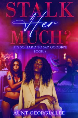 Stalk Her Much: It's So Hard to Say Goodbye.  (Sapphic Sojourners of Truth Book 1)