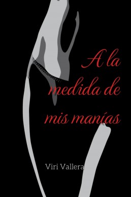 A la medida de mis manías (Spanish Edition)