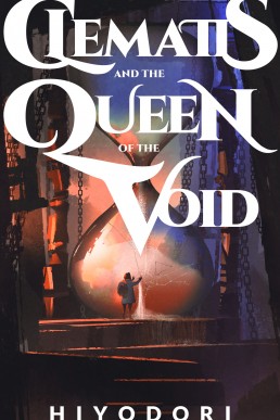 Clematis and the Queen of the Void: An FF Fantasy Romance (Clem & Wist Book 3)