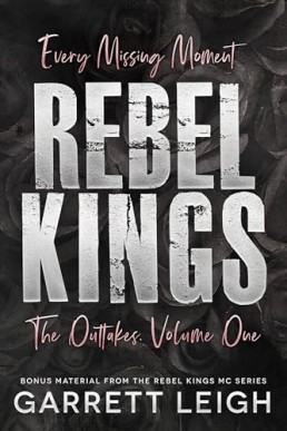 Every Missing Moment, Rebel Kings MC (The Outtakes Volume 1)