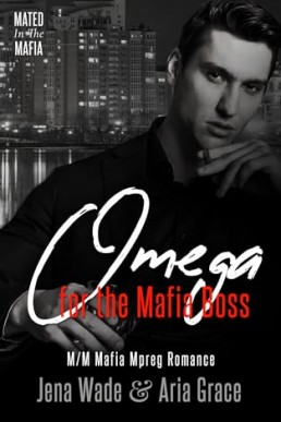 Omega for the Mafia Boss (Mated in the Mafia 1)