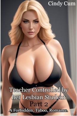 Teacher Controlled by Her Lesbian Student Part 2