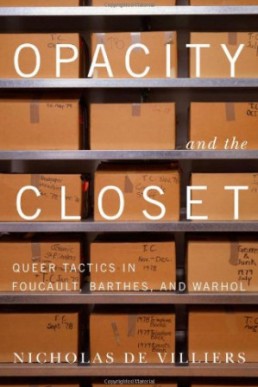 Opacity and the Closet: Queer Tactics in Foucault, Barthes, and Warhol