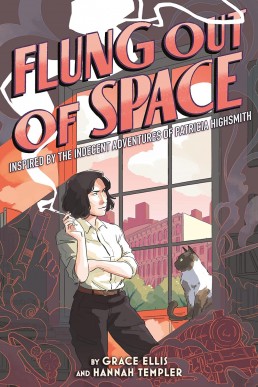 Flung Out of Space: Inspired by the Indecent Adventures of Patricia Highsmith