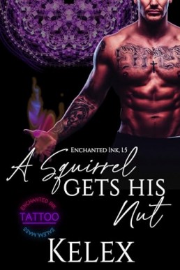 A Squirrel Gets His Nut (Enchanted Ink 2)