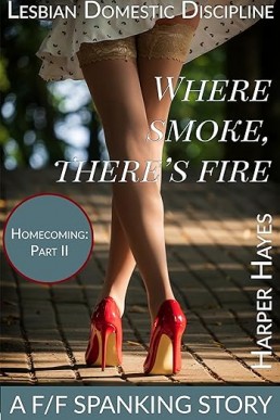 Where Smoke, There's Fire: A F/F Spanking Story Book 4)