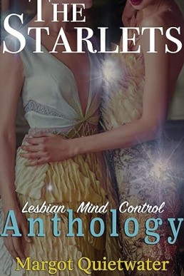 The Starlets: Part of the Lesbian Mind Control Anthology Series Book 3