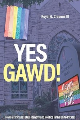 Yes Gawd!: How Faith Shapes LGBT Identity and Politics in the United States (Religious Engagement in Democratic Politics)