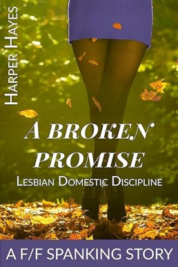 A Broken Promise: A F/F Spanking Story Book 2