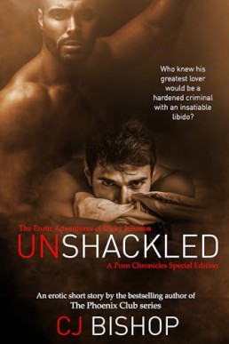 Unshackled: The Erotic Adventures of Dicky Johnson (A Phoenix Club Character Intro) (The Porn Chronicles 4)