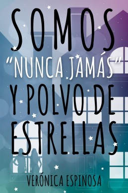 Somos "Nunca Jamás" y polvo de estrellas (Spanish Edition)