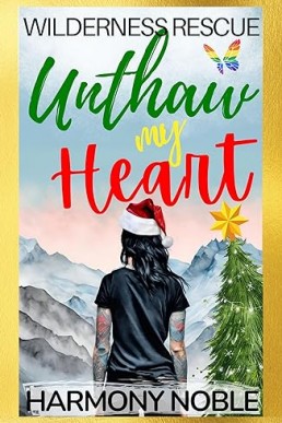 UNTHAW MY HEART (Wilderness Rescue #2) (1st Edition 2023)