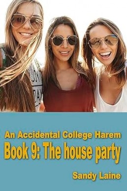 An Accidental College Harem Book 9: The house party: A new adult erotic story