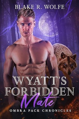 Wyatt's Forbidden Mate  (Ombra Pack Chronicles 2)