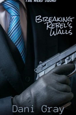 Breaking Rebel's Walls (Nerd Squad  #1)