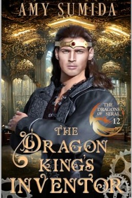 The Dragon King’s Inventor (The Dragons of Serai 12)