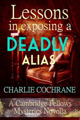 Lessons in Exposing a Deadly Alias (Cambridge Fellows Mystery)